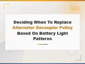 Alternator Decoupler Pulley Replacement Guide Based on Battery Light Patterns